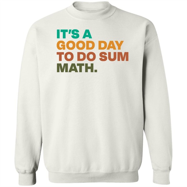 It's A Good Day To Do Sum Math Shirt Amped Up Learning It's A Good Day To Do Sum Math Shirt Amped Up Learning