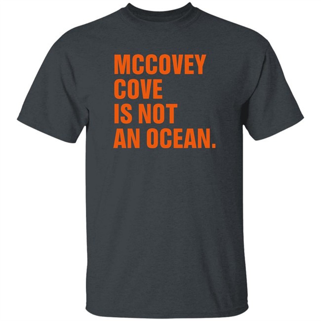 Tim Flannery Mccovey Cove Is Not An Ocean T Shirt Tim Flannery Mccovey Cove Is Not An Ocean T Shirt