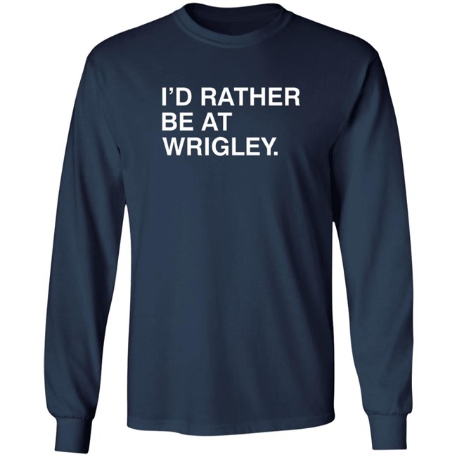 Obvious Shirts Id Rather Be At Wrigley T Shirt Obvious Shirts Id Rather Be At Wrigley T Shirt