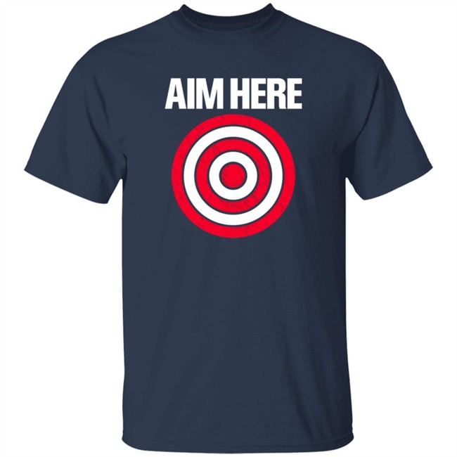 Aim Here Darts Players Bullseye Target Shooting Club T Shirt Aim Here Darts Players Bullseye Target Shooting Club T Shirt