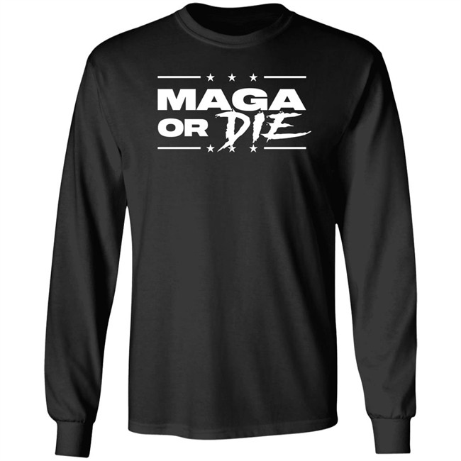 Maga Or Die Shirt Patriottakes Maga Or Die Shirt Patriottakes