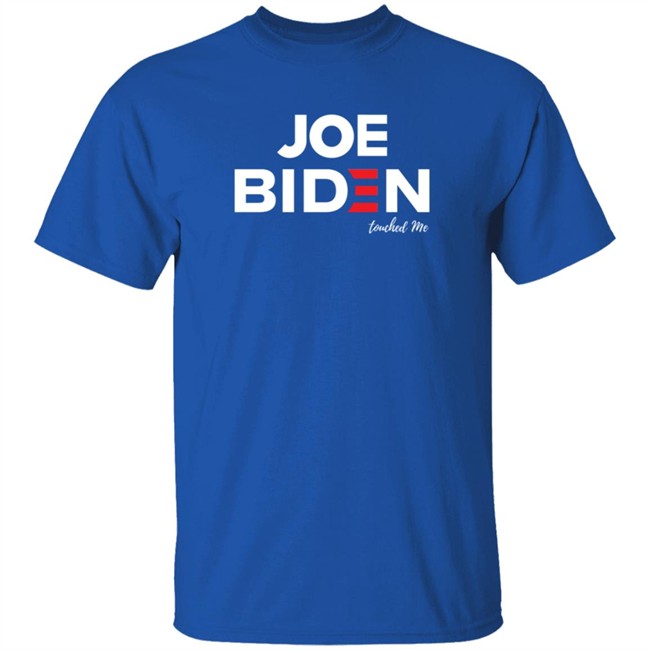 Joe Biden Touched Me T Shirt Joe Biden Touched Me T Shirt