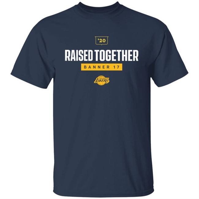 Raised Together Banner 17 Lakers T Shirt Raised Together Banner 17 Lakers T Shirt