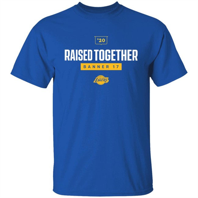 Raised Together Banner 17 Lakers T Shirt Raised Together Banner 17 Lakers T Shirt