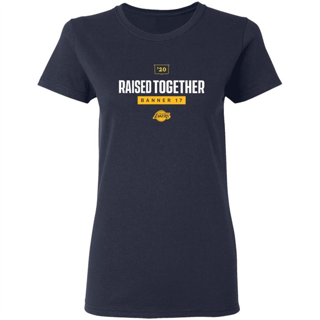 Raised Together Banner 17 Lakers T Shirt Raised Together Banner 17 Lakers T Shirt