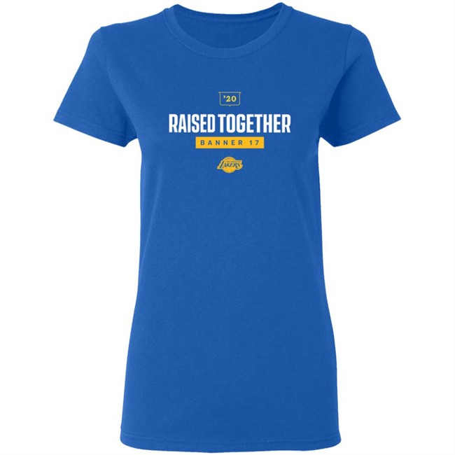Raised Together Banner 17 Lakers T Shirt Raised Together Banner 17 Lakers T Shirt