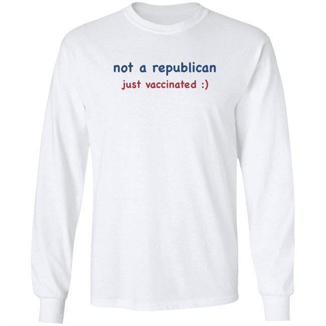 Not A Republican Just Vaccinated T Shirt Not A Republican Just Vaccinated T Shirt