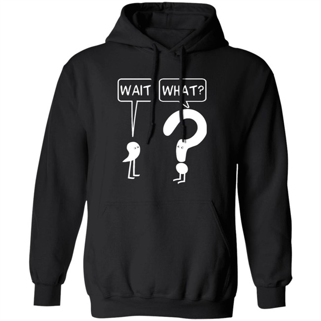 Wait What Shirt Dr. Katie Toppel Wait What Shirt Dr. Katie Toppel