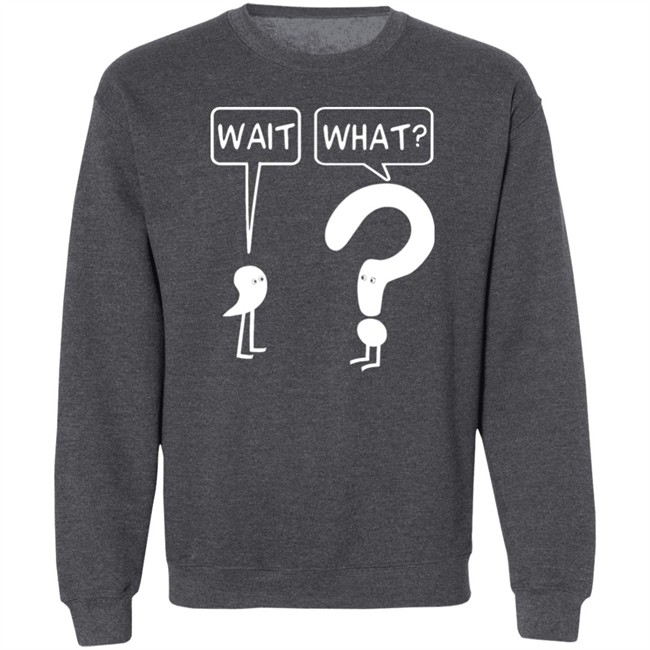 Wait What Shirt Dr. Katie Toppel Wait What Shirt Dr. Katie Toppel