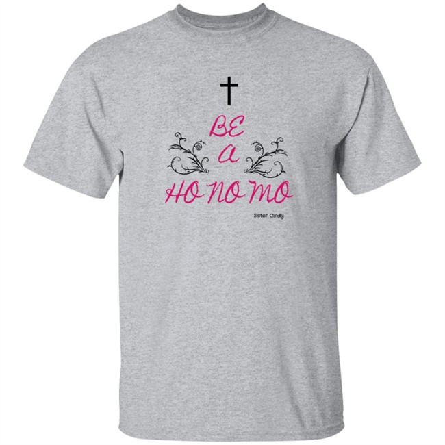 Sister Cindy Merch Be A Ho No Mo T Shirt