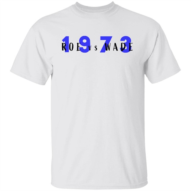 Roe Vs Wade 1973 Shirt Amy Ordinary1world Liberal World Gear Company Merch
