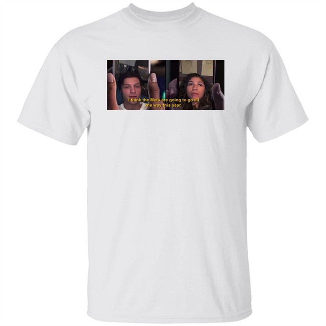 I Thinks The Mets Are Going To Go All The Way This Year Tee Shirt Barstool Sports Store All The Way Tee The Clem Report