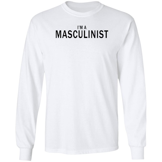 I'm A Masculinist T Shirt I'm A Masculinist T Shirt