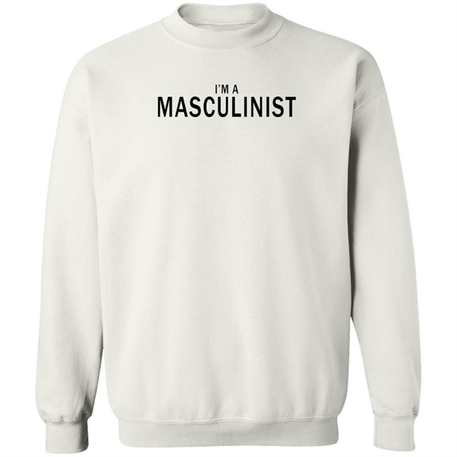 I'm A Masculinist T Shirt I'm A Masculinist T Shirt