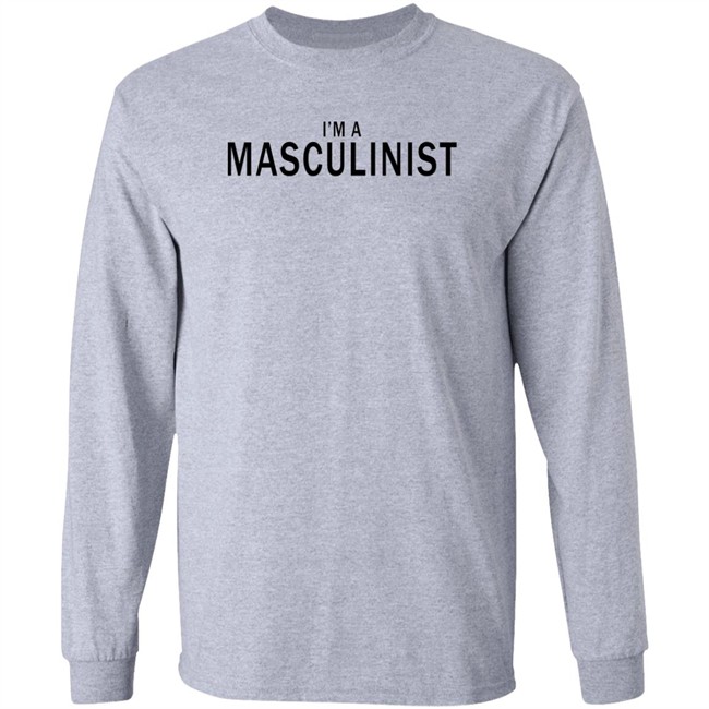 I'm A Masculinist T Shirt I'm A Masculinist T Shirt