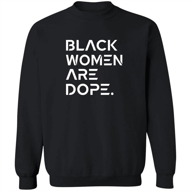 Black Women Are Dope Shirt Black Women Are Dope Shirt