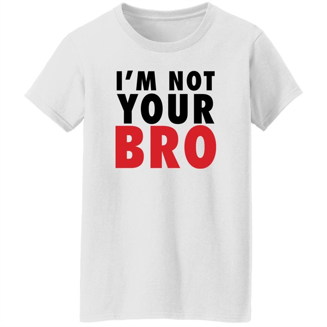 Vote Bobi Wine I'm Not Your Bro Shirt V3n Vote Bobi Wine I'm Not Your Bro Shirt V3n