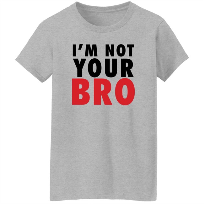 Vote Bobi Wine I'm Not Your Bro Shirt V3n Vote Bobi Wine I'm Not Your Bro Shirt V3n