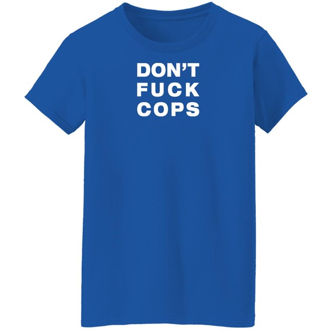 Don't Fuck Cops Long Sleeve T Shirt Ellearmageddon Don't Fuck Cops Long Sleeve T Shirt Ellearmageddon