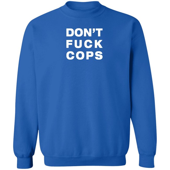 Don't Fuck Cops Long Sleeve T Shirt Ellearmageddon Don't Fuck Cops Long Sleeve T Shirt Ellearmageddon