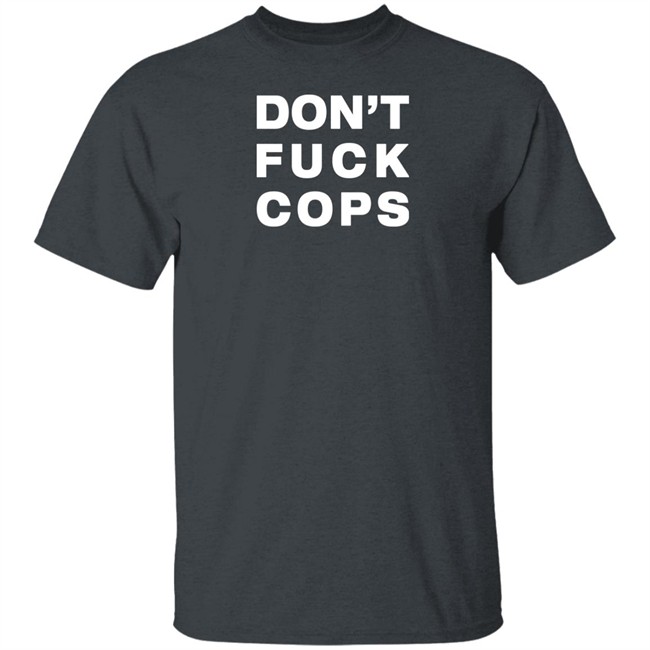 Don't Fuck Cops Long Sleeve T Shirt Ellearmageddon Don't Fuck Cops Long Sleeve T Shirt Ellearmageddon