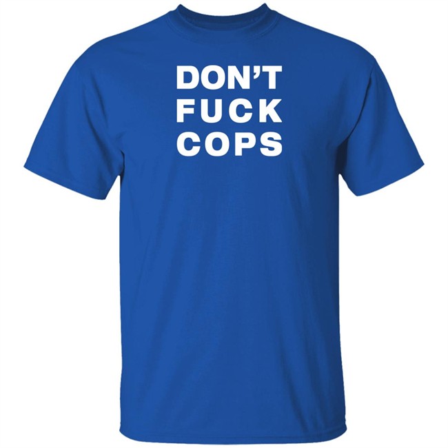 Don't Fuck Cops Long Sleeve T Shirt Ellearmageddon Don't Fuck Cops Long Sleeve T Shirt Ellearmageddon