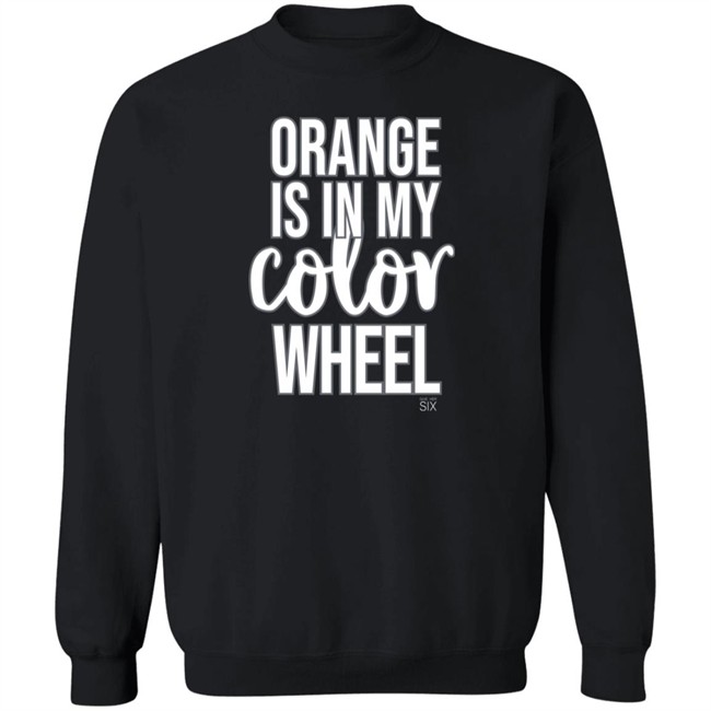 Give Her Six Merch Orange Is In My Color Wheel Shirt Give Her Six Merch Orange Is In My Color Wheel Shirt