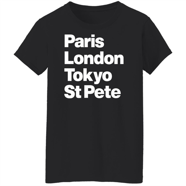 Paris London Tokyo St Pete Shirt Paris London Tokyo St Pete Shirt