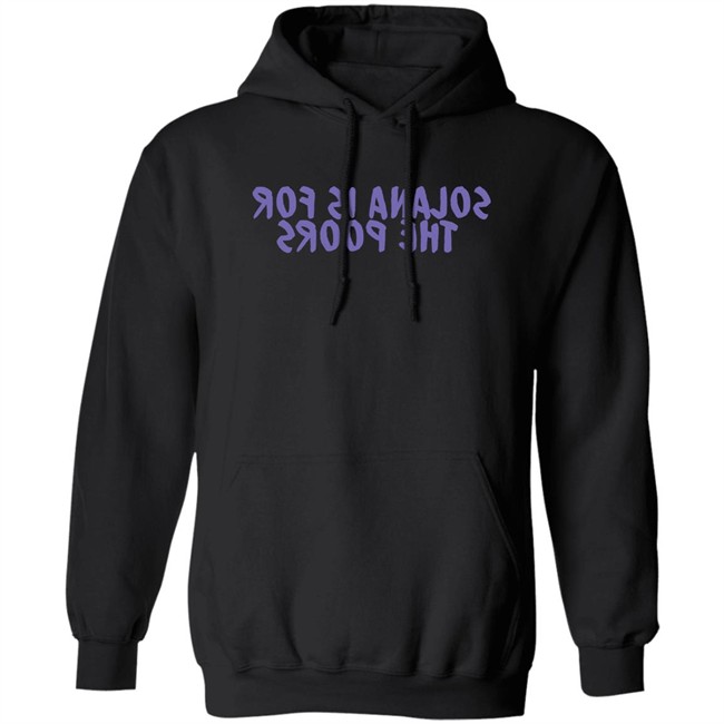 Frank Degods Solana Is For The Poors Shirt Frank Degods Solana Is For The Poors Shirt
