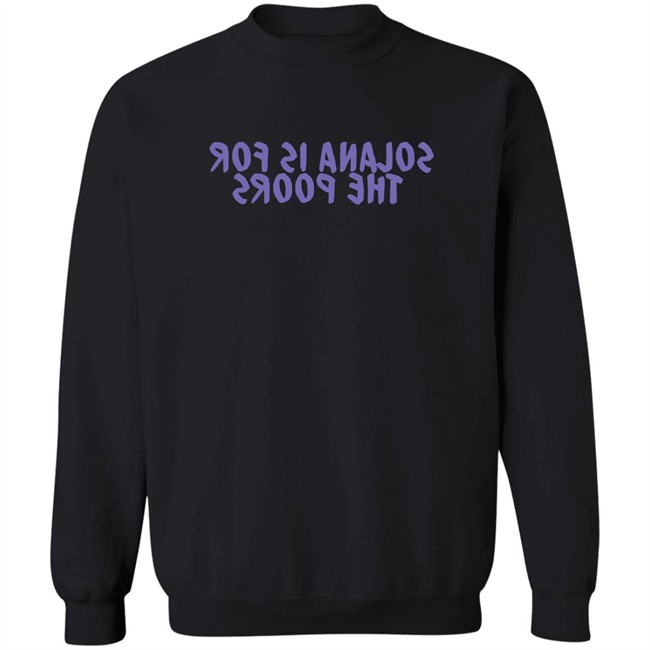 Frank Degods Solana Is For The Poors Shirt Frank Degods Solana Is For The Poors Shirt