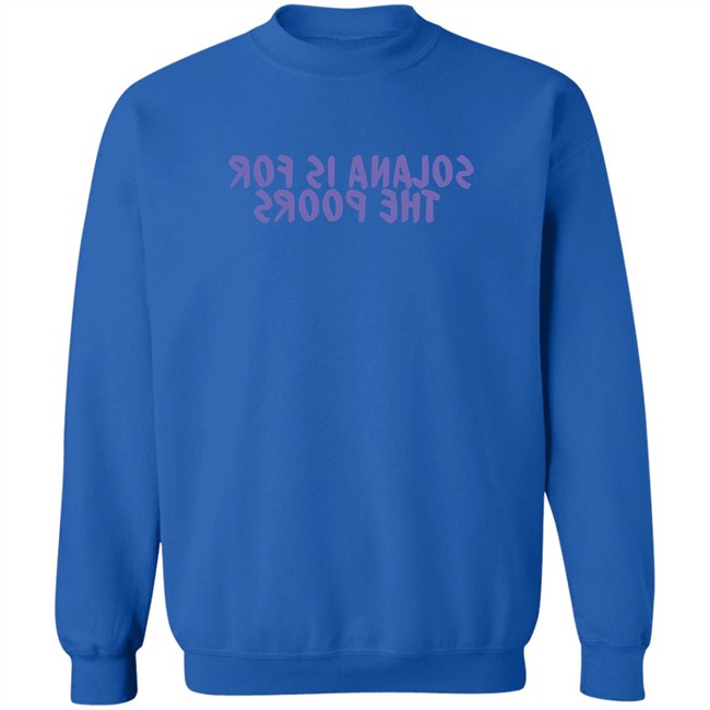 Frank Degods Solana Is For The Poors Shirt Frank Degods Solana Is For The Poors Shirt
