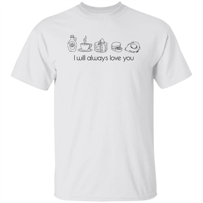 I Will Always Love You Shirt Keep Driving Breakfast Harry's House Inspired