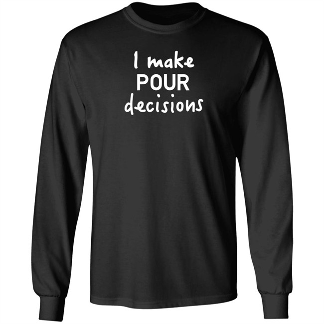 Pedro Pascal I Make Pour Decisions Shirt Calgary HBOs The Lastof Us Pedro Pascal I Make Pour Decisions Shirt Calgary HBOs The Lastof Us