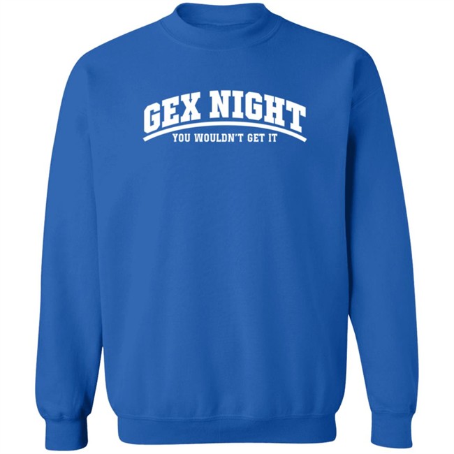 Scott The Woz Merch Gex Night You Wouldnt Get It Shirt Scott The Woz Merch Gex Night You Wouldnt Get It Shirt
