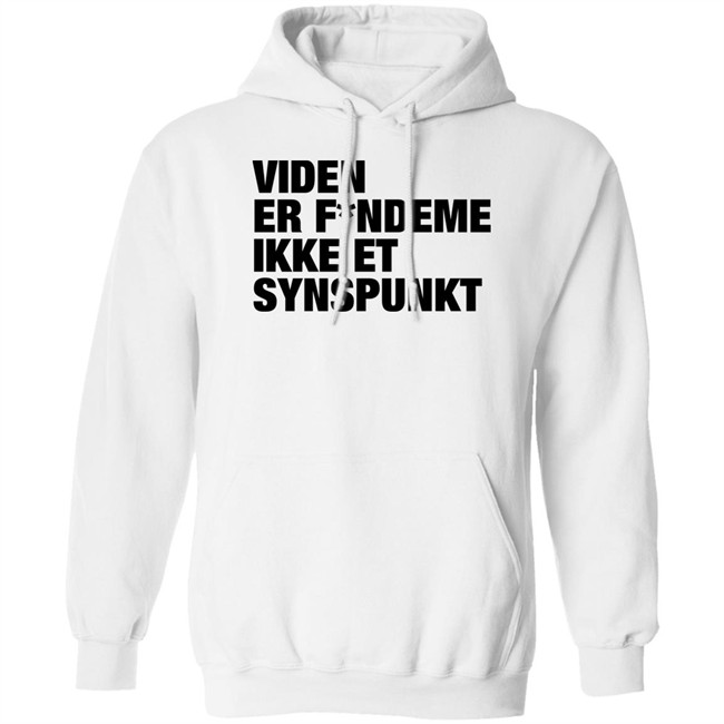 Viden Er Fandeme Ikke Et Synspunkt T Shirt Peter Hyldgård Camilla Gregersen Viden Er Fandeme Ikke Et Synspunkt T Shirt Peter Hyldgård Camilla Gregersen