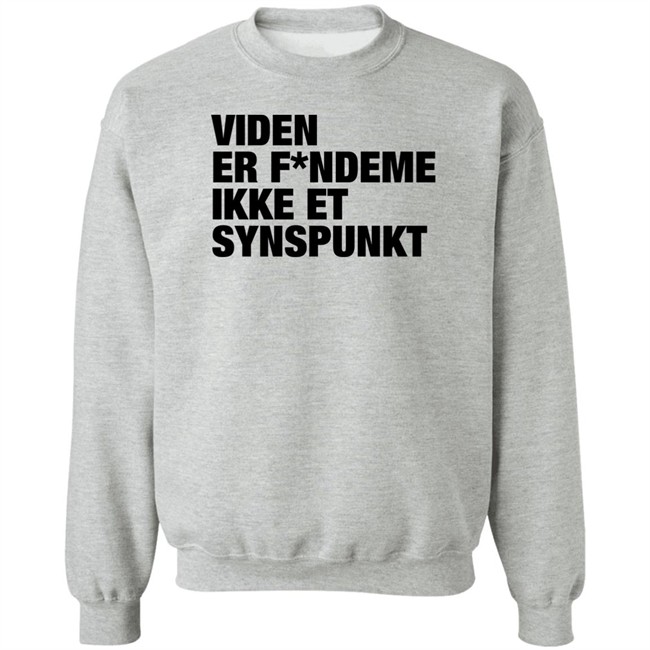 Viden Er Fandeme Ikke Et Synspunkt T Shirt Peter Hyldgård Camilla Gregersen Viden Er Fandeme Ikke Et Synspunkt T Shirt Peter Hyldgård Camilla Gregersen