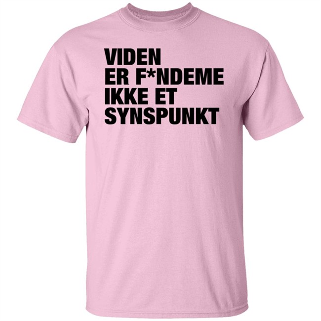 Viden Er Fandeme Ikke Et Synspunkt T Shirt Peter Hyldgård Camilla Gregersen Viden Er Fandeme Ikke Et Synspunkt T Shirt Peter Hyldgård Camilla Gregersen