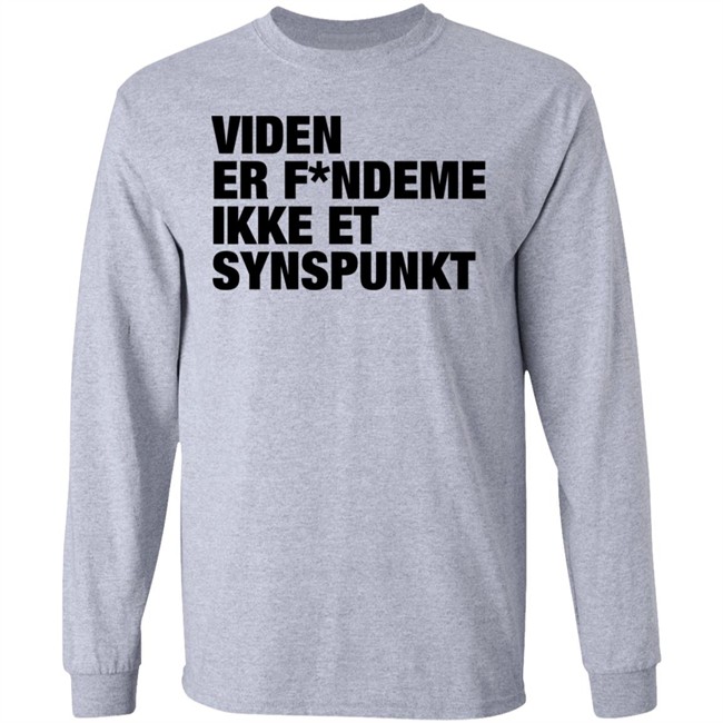 Viden Er Fandeme Ikke Et Synspunkt T Shirt Peter Hyldgård Camilla Gregersen Viden Er Fandeme Ikke Et Synspunkt T Shirt Peter Hyldgård Camilla Gregersen