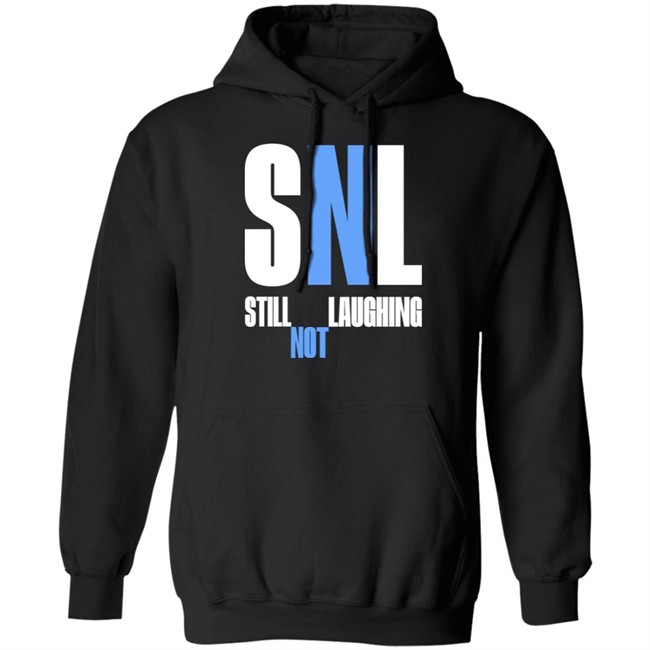 Shirts That Go Hard Snl Still Laughing Not Shirt Shirts That Go Hard Snl Still Laughing Not Shirt
