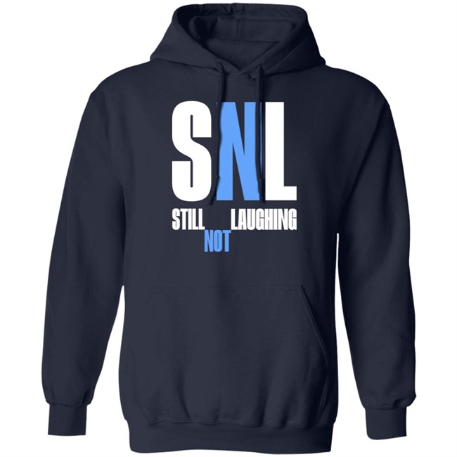 Shirts That Go Hard Snl Still Laughing Not Shirt Shirts That Go Hard Snl Still Laughing Not Shirt