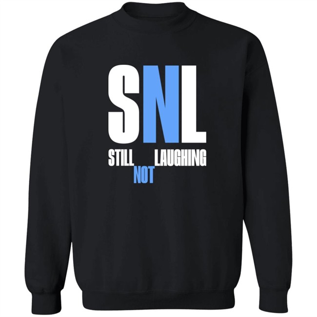 Shirts That Go Hard Snl Still Laughing Not Shirt Shirts That Go Hard Snl Still Laughing Not Shirt