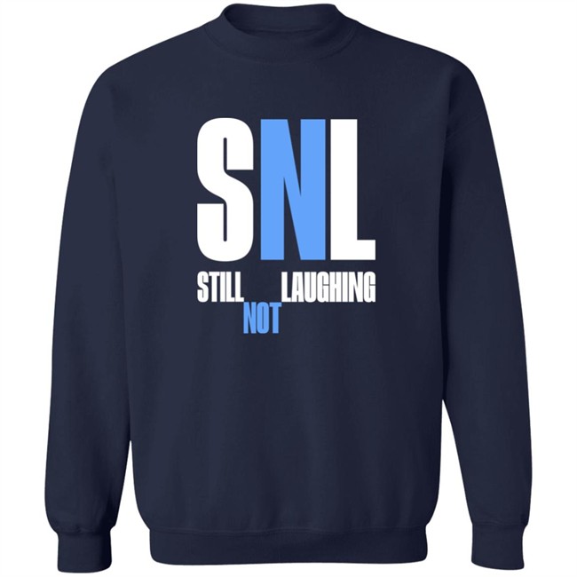 Shirts That Go Hard Snl Still Laughing Not Shirt Shirts That Go Hard Snl Still Laughing Not Shirt