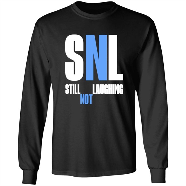 Shirts That Go Hard Snl Still Laughing Not Shirt Shirts That Go Hard Snl Still Laughing Not Shirt