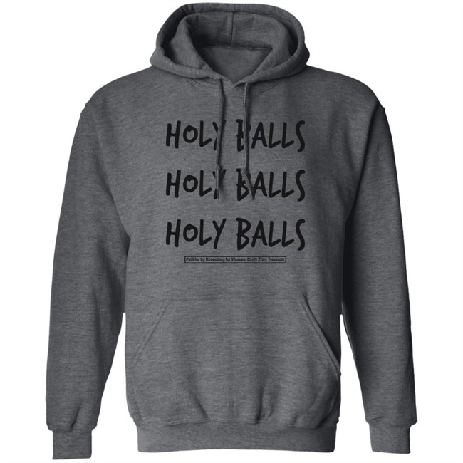 Holy Balls Holy Balls Holy Balls Paid For By Rosenberg For Wausau Cindy Zriny Treasurer Shirt Katie Rosenberg Mandela Barnes Holy Balls Holy Balls Holy Balls Paid For By Rosenberg For Wausau Cindy Zriny Treasurer Shirt Katie Rosenberg Mandela Barnes