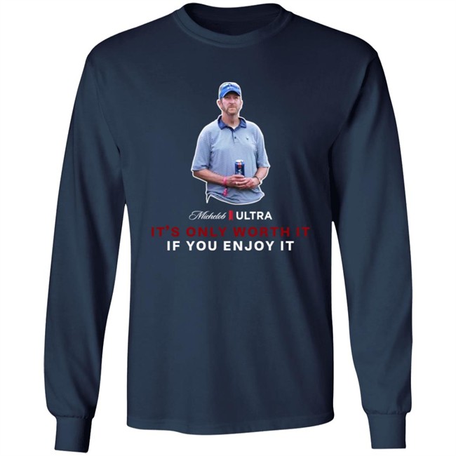 Beer Gear Shop It's Only Worth It If You Enjoy It The Michelob Guy Shirt Michelob ULTRA Beer Gear Shop It's Only Worth It If You Enjoy It The Michelob Guy Shirt Michelob ULTRA