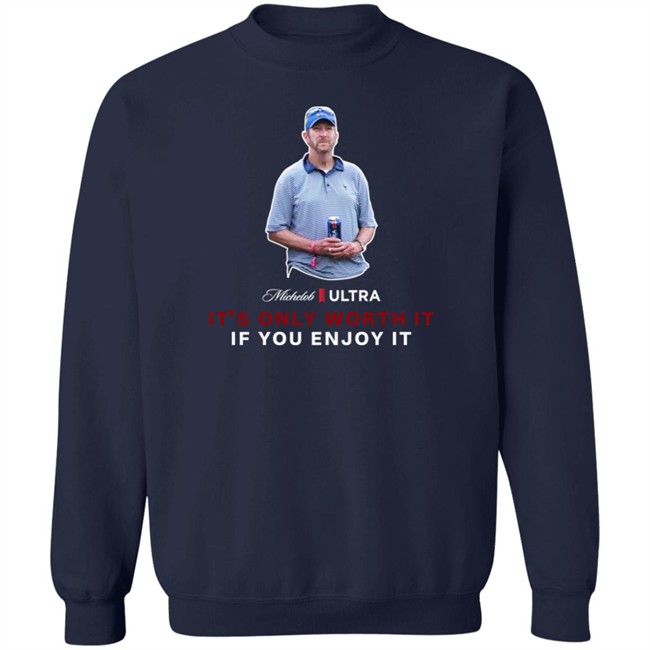 Beer Gear Shop It's Only Worth It If You Enjoy It The Michelob Guy Shirt Michelob ULTRA Beer Gear Shop It's Only Worth It If You Enjoy It The Michelob Guy Shirt Michelob ULTRA