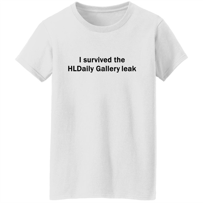 I Survived The Hldaily Gallery Leak Shirt I Survived The Hldaily Gallery Leak Shirt