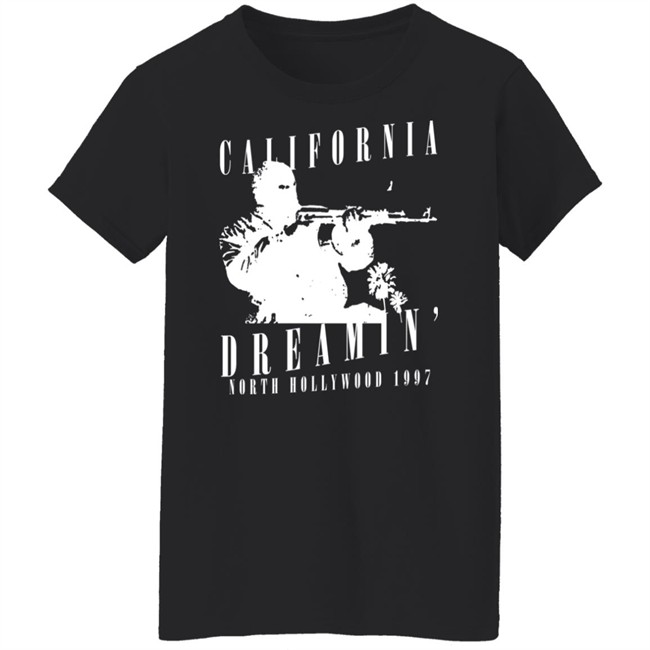 California Dreamin North Hollywood 1997 Shirt California Dreamin North Hollywood 1997 Shirt
