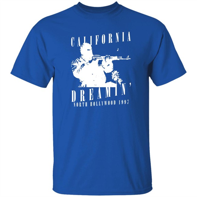 California Dreamin North Hollywood 1997 Shirt California Dreamin North Hollywood 1997 Shirt