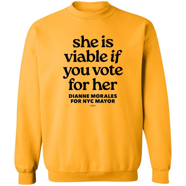 Dianne Morales For Nyc Mayor She Is Viable If You Vote For Her Shirt Dianne Morales For Nyc Mayor She Is Viable If You Vote For Her Shirt
